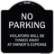 Signmission Designer Series-No Parking Violators Will Be Towed Away Owners Expense, 18" L, 18" H, BS-1818-9820 A-DES-BS-1818-9820 - alternate 1